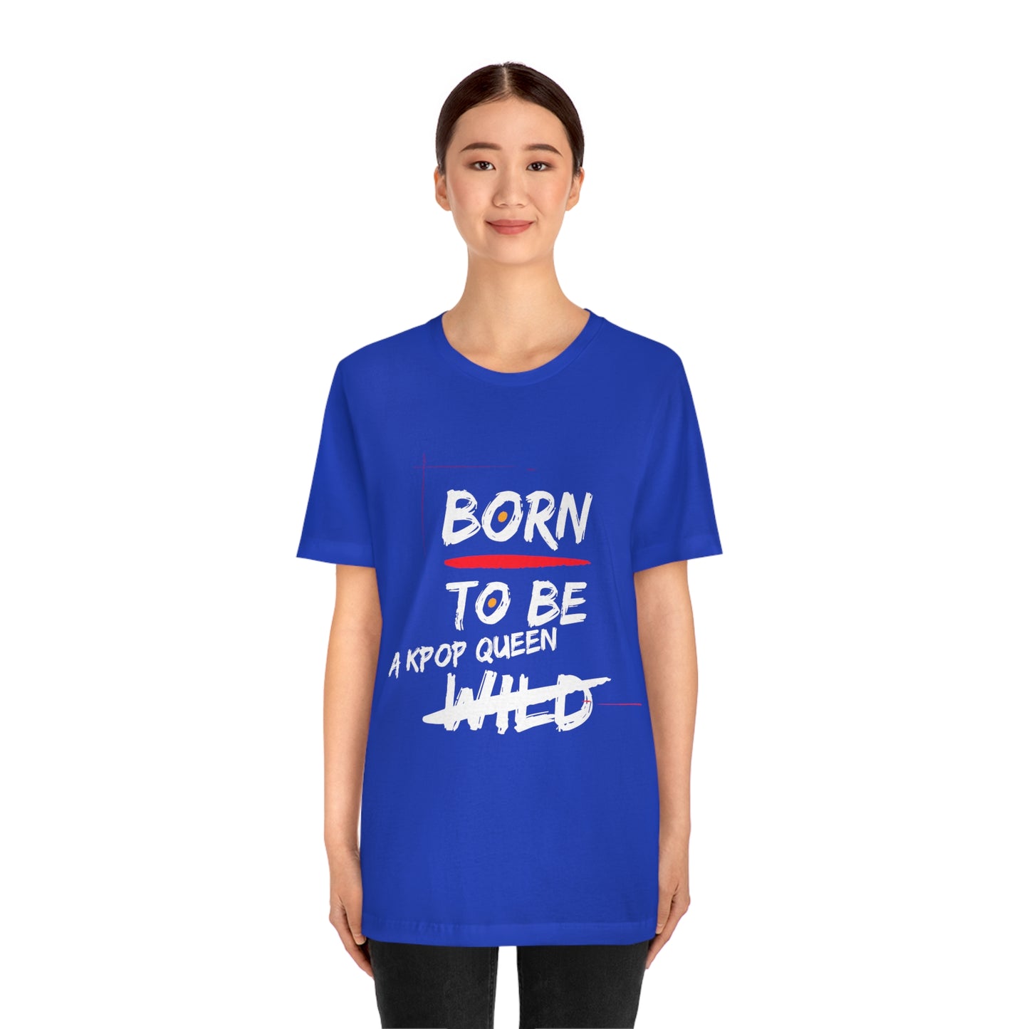 Born to Be Kpop Queen Shirt