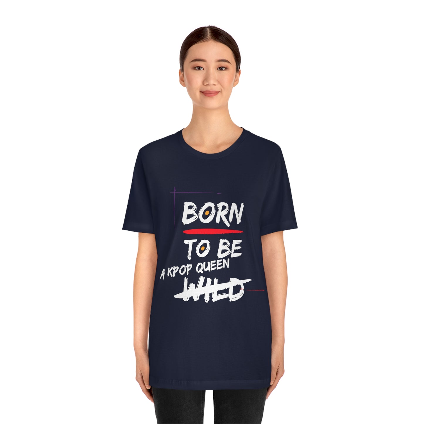Born to Be Kpop Queen Shirt