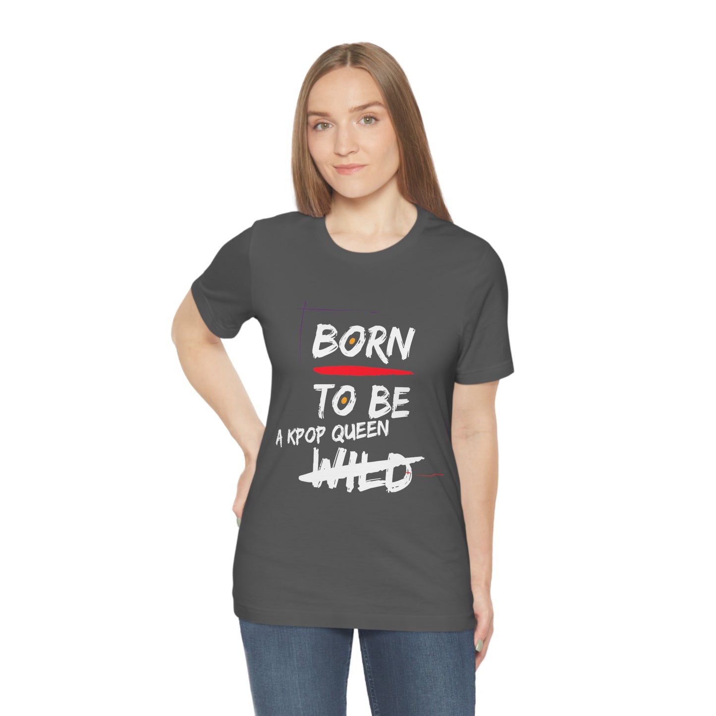 Born to Be Kpop Queen Shirt