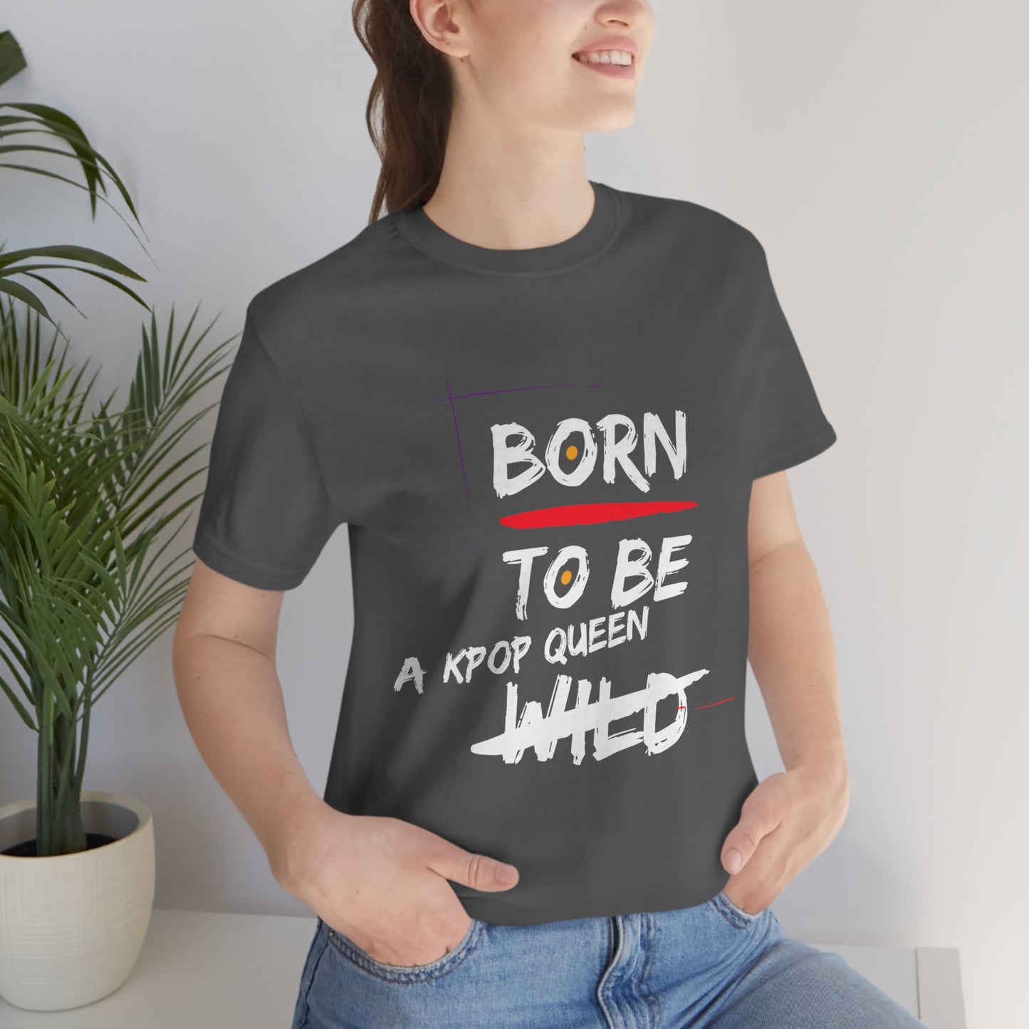 Born to Be Kpop Queen Shirt