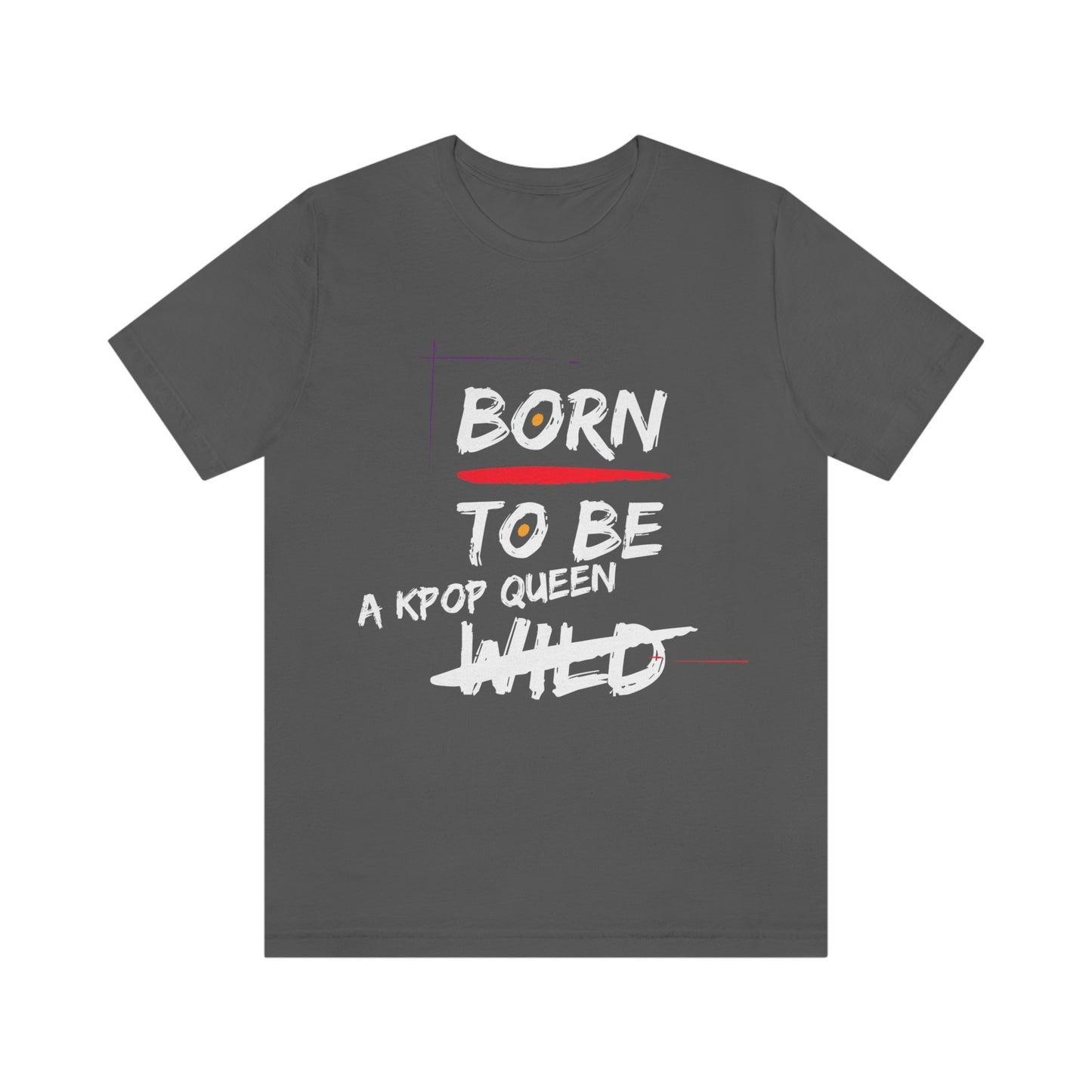 Born to Be Kpop Queen Shirt