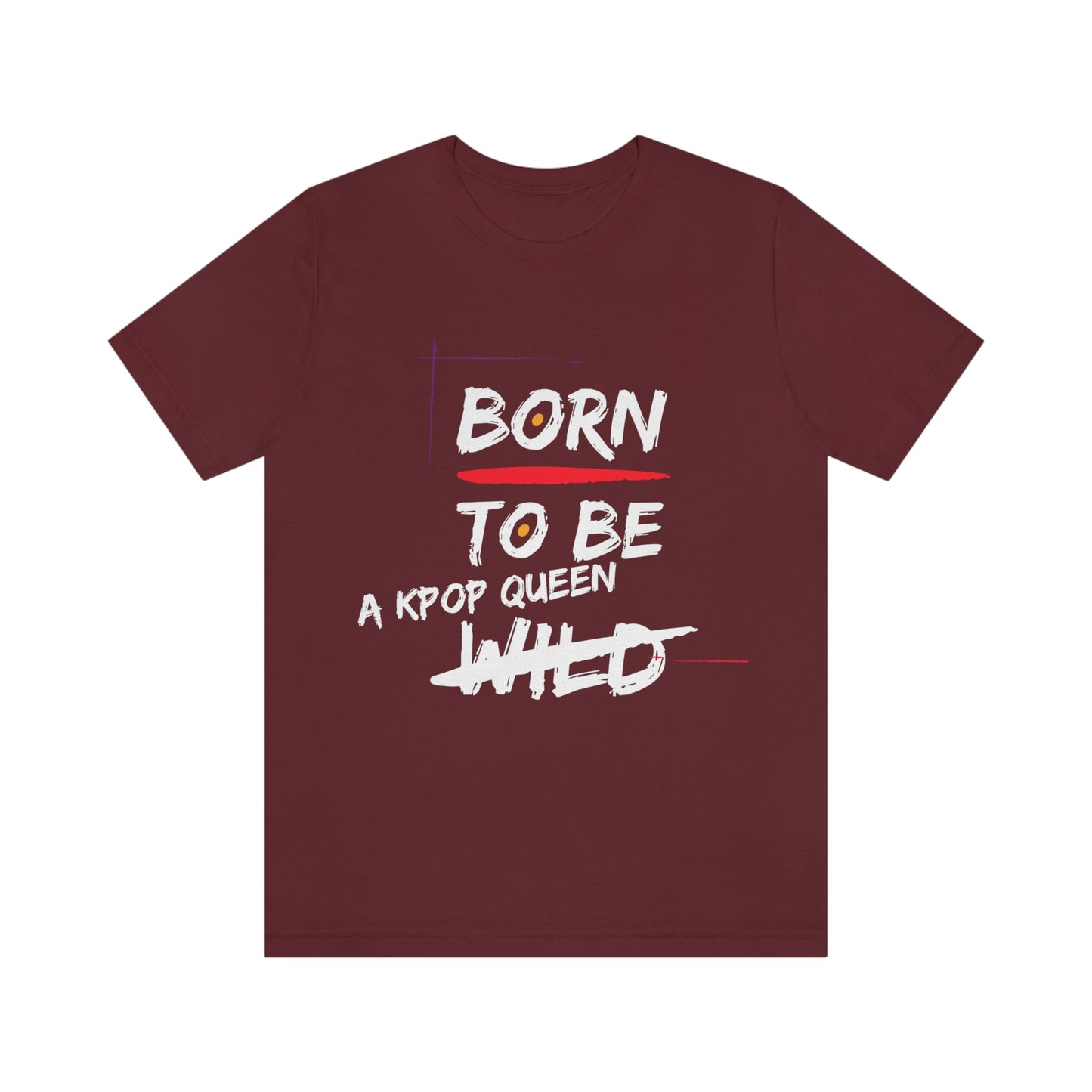 Born to Be Kpop Queen Shirt