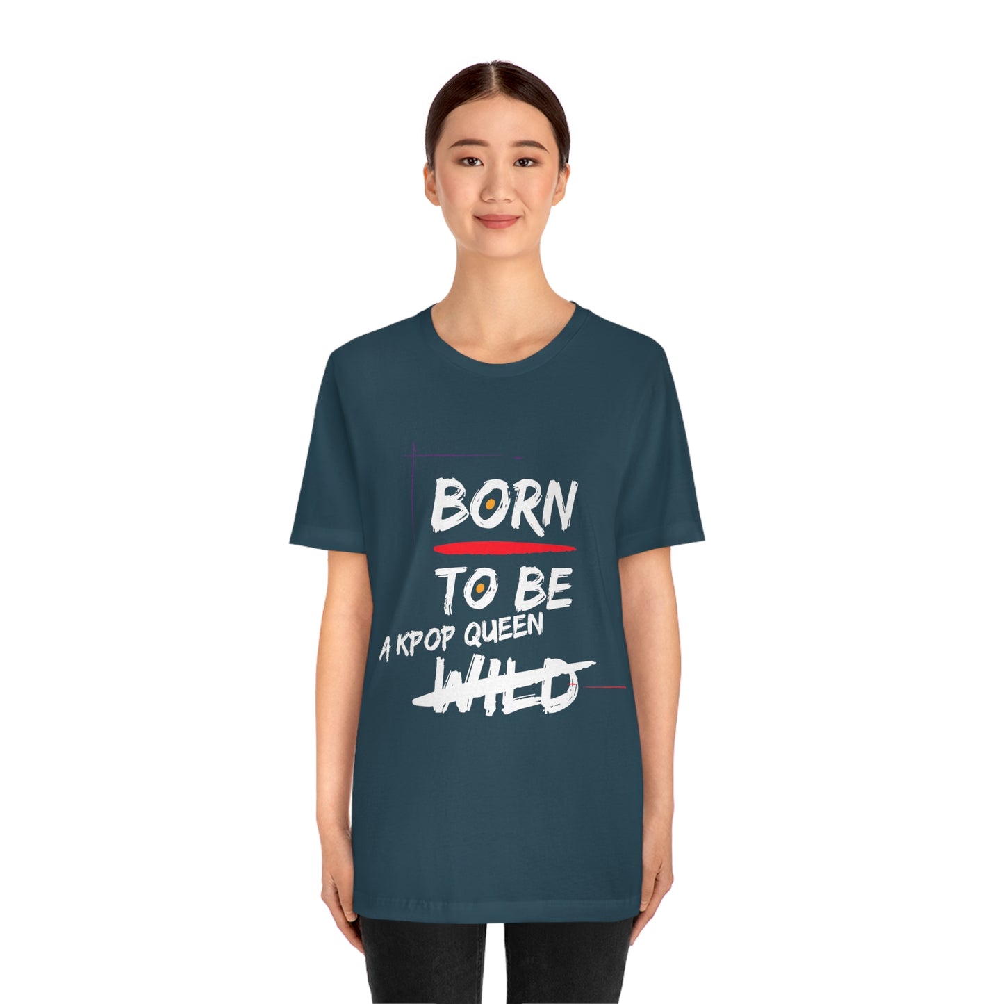 Born to Be Kpop Queen Shirt
