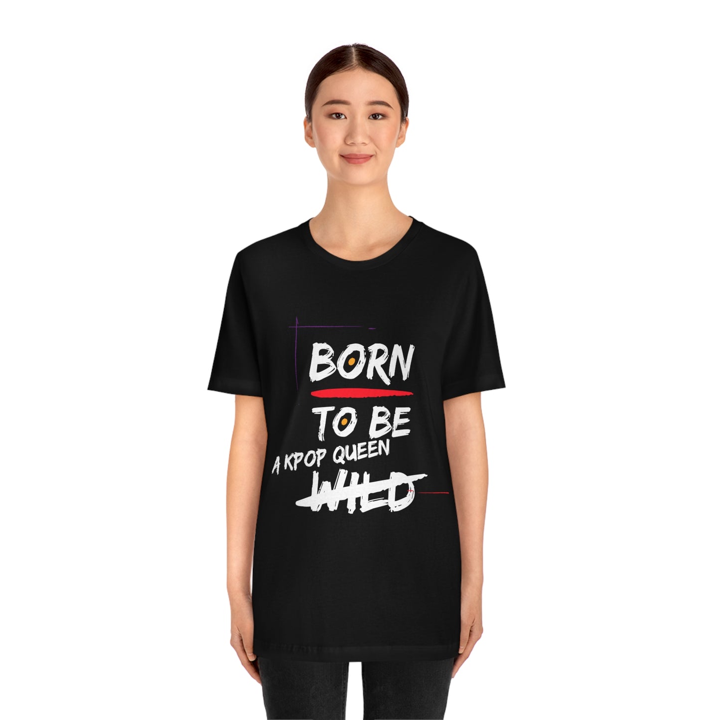 Born to Be Kpop Queen Shirt