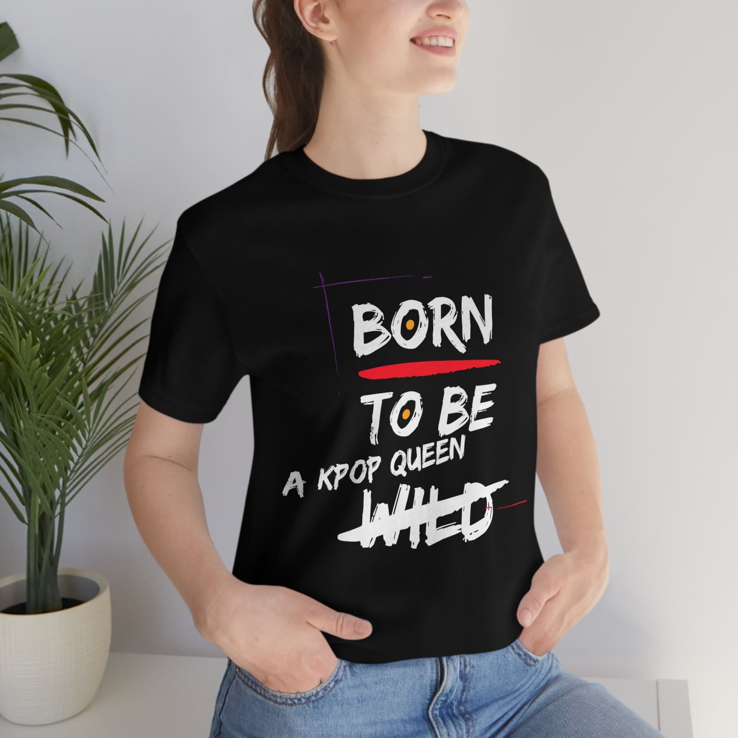 Born to Be Kpop Queen Shirt