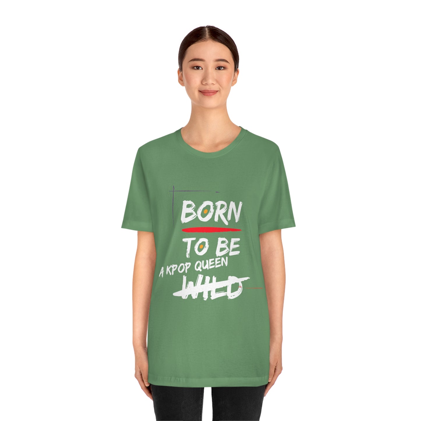 Born to Be Kpop Queen Shirt